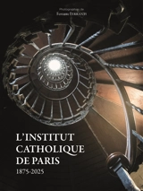 L'Institut catholique de Paris : 1875-2025 - Ferrante Ferranti