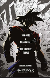 Son Goku & Dragon Ball Z : une histoire totale - Steve Naumann