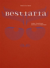 Bestiaria : animaux fantastiques, monstrueux et allégoriques - Domitilla Dardi