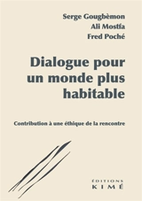 Dialogue pour un monde plus habitable : contribution à une éthique de la rencontre - Serge Gougbèmon