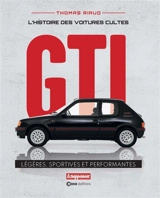 GTI : l'histoire des voitures cultes : légères, sportives et performantes - Thomas Riaud