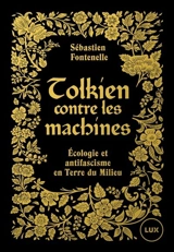 Tolkien contre les machines : Ecologie et antifascisme en Terre du Milieu - Sébastien Fontenelle