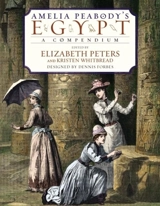 Amelia Peabody's Egypt : a Compendium - Peters, Elizabeth