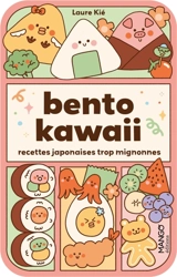 Bento kawaii : recettes japonaises trop mignonnes - Laure Kié