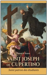 Saint Joseph de Cupertino : 1603-1663 : saint patron des étudiants