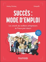 Succès : mode d'emploi : les conseils des meilleurs entrepreneurs de France pour réussir - Audrey Destang