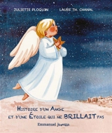 Histoire d'un ange et d'une étoile qui ne brillait pas - Juliette Ploquin
