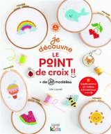 Je découvre le point de croix !! : + de 20 modèles - Léa Louvet
