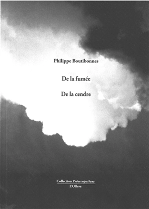 De la fumée. De la cendre - Philippe Boutibonnes
