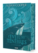L'éveil des ténèbres. Vol. 2. Titanvert - Susan Cooper