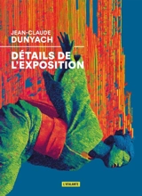 Détails de l'exposition - Jean-Claude Dunyach