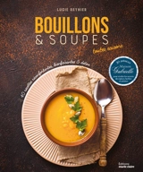 Bouillons & soupes toutes saisons : 40 recettes réconfortantes, bienfaisantes & détox - Lucie Reynier