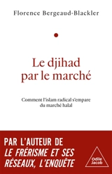 Le djihad par le marché : comment l'islam radical s'empare du marché halal - Florence Bergeaud-Blackler