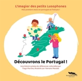 Découvrons le Portugal ! : mes premiers mots en portugais et français ! - Tiago Martins