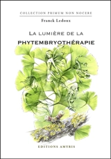 La lumière de la phytembryothérapie - Franck Ledoux