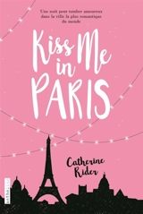 Kiss me in Paris - Catherine Rider