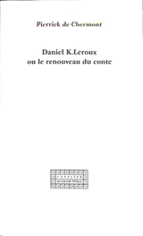 Daniel K. Leroux ou Le renouveau du conte - Pierrick de Chermont