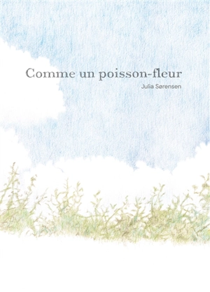 Comme un poisson-fleur - Julia Sorensen