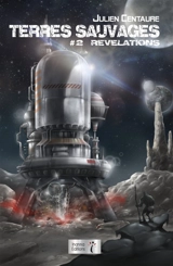 Terres sauvages. Vol. 2. Révélations - Julien Centaure