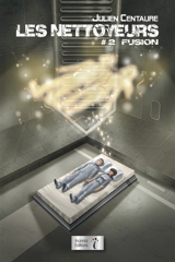 Les nettoyeurs. Vol. 2. Fusion - Julien Centaure