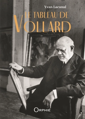 Le tableau de Vollard - Yvan Lacanal