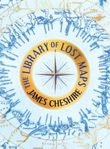 The Library of Lost Maps - James Cheshire