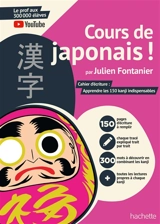 Cours de japonais ! : cahier d'écriture : apprendre les 150 kanji indispensables - Julien Fontanier