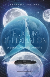 La constellation des ombres. Vol. 2. Le jour de l'expiation - Bethany Jacobs
