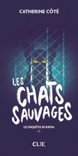 Les chats sauvages - Catherine Côté
