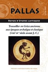 Pallas, hors série, n° 4. Travailler en Grèce ancienne aux époques archaïque et classique (VIIIe-IVe siècle avant J.-C.) : actes du colloque de la SoPHAU, Dijon, université Bourgogne Europe, 13 et 14 juin 2025 - Société des professeurs d'histoire ancienne de l'Université (France). Colloque (2025 ; Dijon)