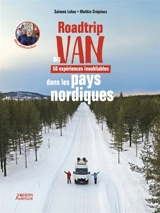 Roadtrip en van : 50 expériences inoubliables dans les pays nordiques - Salomé Lelouch