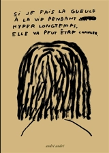 Si je fais la gueule à la vie pendant hyper longtemps, elle va peut-être changer - Andre