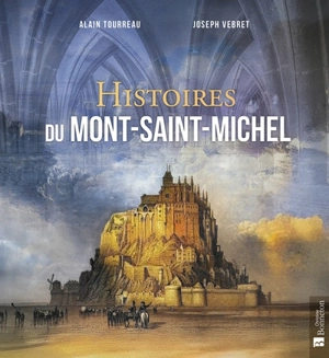 Histoires du Mont-Saint-Michel - Alain Tourreau
