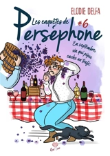 Les enquêtes de Perséphone. Vol. 6. En septembre, vin qui pique cache un trafic - Elodie Delfa