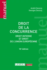 Droit de la concurrence : droit interne et droit de l'Union européenne - André Decocq