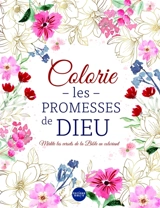 Colorie les promesses de Dieu : médite les versets de la Bible en coloriant