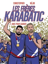Les frères Karabatic. Vol. 2. Unis pour gagner - Néjib