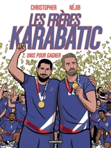 Les frères Karabatic. Vol. 2. Unis pour gagner - Néjib