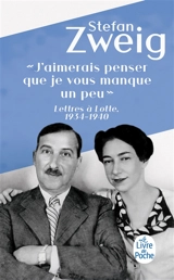 J'aimerais penser que je vous manque un peu : lettres à Lotte, 1934-1940 - Stefan Zweig