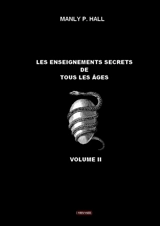 Les enseignements secrets de tous les âges : Volume II - Manly P. Hall