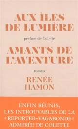 Aux îles de lumière. Amants de l'aventure - Renée Hamon