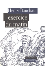 Exercice du matin - Henry Bauchau
