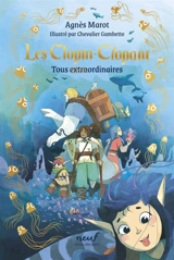 Les Clopin-Clopant. Vol. 3. Tous extraordinaires ! - Agnès Marot