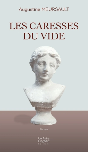 Les caresses du vide - Augustine Meursault