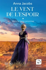 Le vent de l'espoir. Vol. 1. Vers la terre promise : première partie - Anna Jacobs