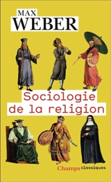 Sociologie de la religion : économie et société - Max Weber