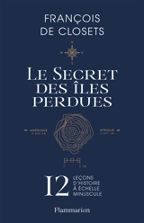 Le secret des îles perdues : 12 leçons d'histoire à échelle minuscule - François de Closets