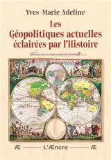 Les géopolitiques actuelles éclairées par l’Histoire - Yves-Marie Adeline