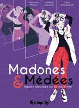 Madones & Médées : figures imposées de la maternité - Mathilde Ramadier