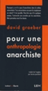 Pour une anthropologie anarchiste - David Graeber